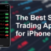 The Best Stock Trading Apps for iPhone